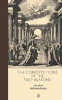 The Constitutions of the Free-Masons