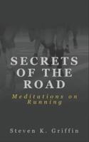 Secrets of the Road: Meditations on Running