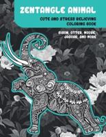 Zentangle Animal - Cute and Stress Relieving Coloring Book - Bison, Otter, Mouse, Jaguar, and More