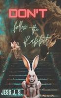Don´t follow the Rabbit