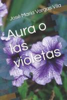 Aura O Las Violetas Novela De José María Vargas Vila
