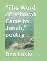 "The Word of Jehovah Came to Jonah," poetry