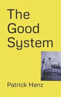 The Good System