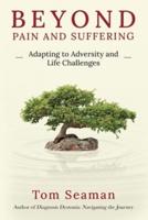 Beyond Pain and Suffering: Adapting to Adversity and Life Challenges