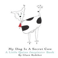 My Dog Is A Secret Cow