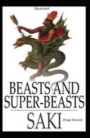 Beasts and Super-Beasts ILLUSTRATED