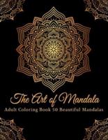 The Art of Mandala Adult Cloring Book 50 Beautiful Mandalas