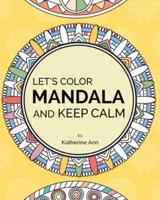 Let's Color Mandala and Keep Calm