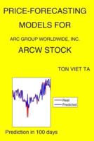 Price-Forecasting Models for ARC Group Worldwide, Inc. ARCW Stock