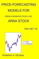 Price-Forecasting Models for Arena Pharmaceuticals, Inc. ARNA Stock