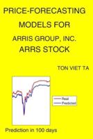 Price-Forecasting Models for ARRIS Group, Inc. ARRS Stock