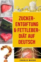 Zucker-Entgiftung & Fettleber-Diät Auf Deutsch