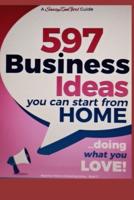 597 Business Ideas You Can Start from Home - Doing What You LOVE!