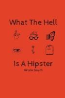 What the Hell Is A Hipster