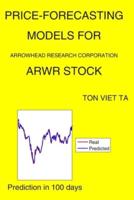 Price-Forecasting Models for Arrowhead Research Corporation ARWR Stock