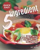 Quick Easy 5-Ingredient Recipes
