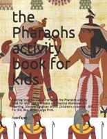 The Pharaohs Activity Book for Kids
