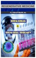 REGENERATIVE MEDICINE: A Hand-Book On STEM CELLS & THE STEM CELL THERAPY