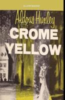 Crome Yellow Illustrated