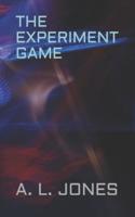 The Experiment Game: A Page Turning Novella - A Strikingly New Concept From A. L. Jones - Sci-Fi/Fantasy/Thriller