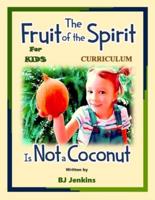 The Fruit of the Spirit Is NOT a Coconut