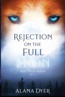 Rejection On The Full Moon