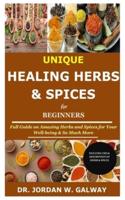 Unique Healing Herbs & Spices for Beginners