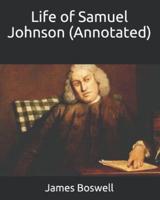 Life of Samuel Johnson (Annotated)