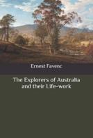 The Explorers of Australia and Their Life-Work