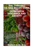 The, Thriving Dr. Sebi Recipe Guide for Depression Insomnia and Anxiety