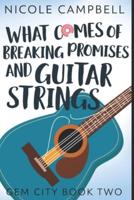 What Comes Of Breaking Promises And Guitar Strings