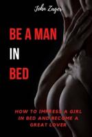 Be A Man In Bed