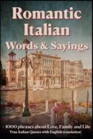 Romantic Italian Words & Sayings. Italian Sayings About Love, Life, Family.