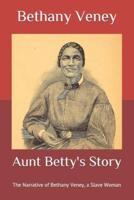 Aunt Betty's Story: The Narrative of Bethany Veney, a Slave Woman
