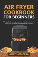 Air Fryer CookBook For Beginners