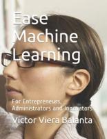 Ease Machine Learning