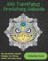 100 Terrifying Predatory Animals - Coloring Book - 100 Beautiful Animals Designs for Stress Relief and Relaxation