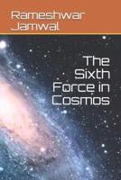 The Sixth Force in Cosmos