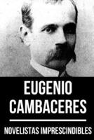 Novelistas Imprescindibles - Eugenio Cambaceres