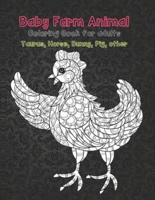 Baby Farm Animal - Coloring Book for Adults - Taurus, Horse, Bunny, Pig, Other