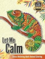 Let Me Calm - Stress Relieving Adult Animal Coloring