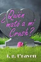 ¿Quién Mató a Mi Crush?