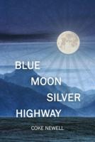 Blue Moon Silver Highway