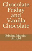Chocolate Friday and Vanilla Chocolate