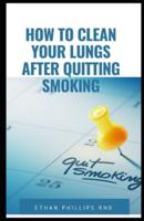 How to Clean Your Lungs After Quitting Smoking