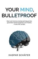 Your Mind, Bulletproof