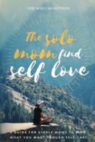 The Solo Mom Find Self Love