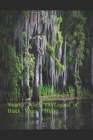 Swamp Witch; The Legend of Black Water Hattie