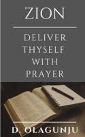 Zion - Deliver Thyself With Prayer