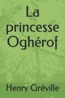 La Princesse Oghérof